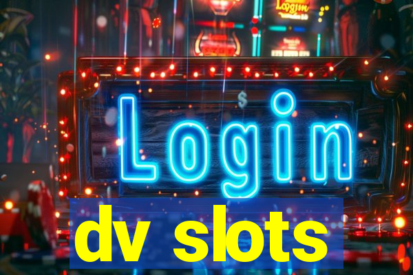 dv slots